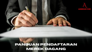 Panduan Lengkap Pendaftaran Merek Dagang Untuk Bisnis Anda